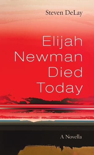 Cover image for Elijah Newman Died Today