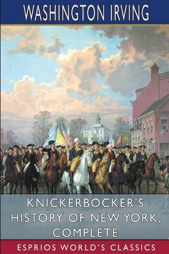 Cover image for Knickerbocker's History of New York, Complete (Esprios Classics)