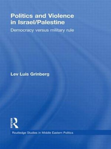 Cover image for Politics and Violence in Israel/Palestine: Democracy versus Military Rule