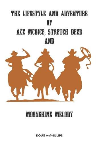 Cover image for The lifestyle and adventure of Ace McDice, Stretch Deed & moonshine Melody