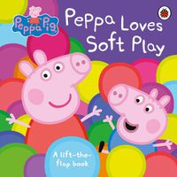 Cover image for Peppa Pig: Peppa Loves Soft Play: A Lift-the-Flap Book