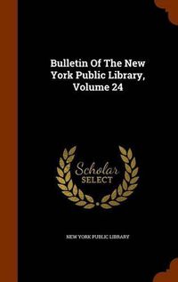 Cover image for Bulletin of the New York Public Library, Volume 24