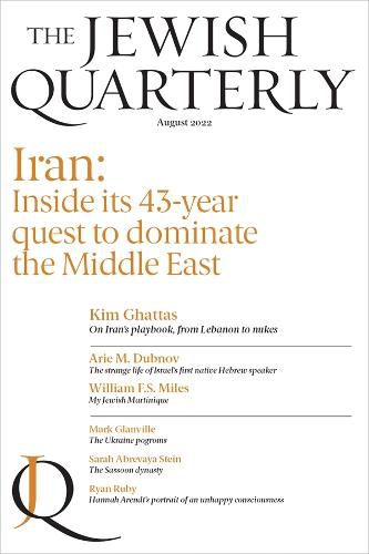 Iran: Inside its 43-year quest to dominate the Middle East: Jewish Quarterly 249
