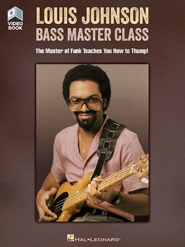 Cover image for Louis Johnson - Bass Master Class: The Master of Funk Teaches You How to Thump! Book with Full-Length Video