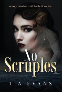 Cover image for No Scruples: A story based on truth but built on lies.