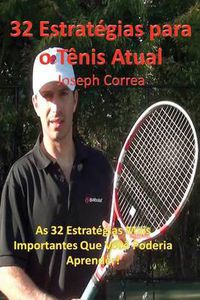 Cover image for 32 Estrategias Para O Tenis Atual: As 32 Estrategias Mais Importantes Que Voce Poderia Aprender!