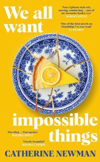 Cover image for We All Want Impossible Things: A riotously funny love letter to friendship at its imperfect and radiant best