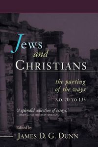 Cover image for Jews and Christians: The Parting of the Ways, A.D. 70 to 135 : the Second Durham-Tubingen Research Symposium on Earliest Christianity and Judaism (Durham, September 1989