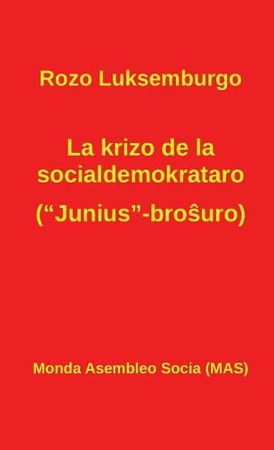 Cover image for La krizo de la socialdemokrataro (Junius-bro&#349;uro): Kun Lenino: Pri la Junius-bro&#349;uro