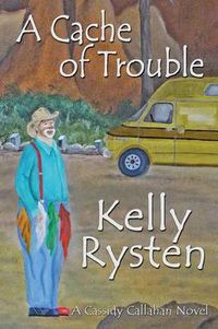 Cover image for A Cache of Trouble: A Cassidy Callahan Novel