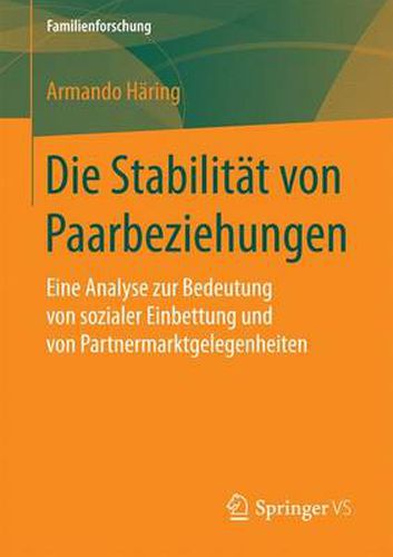 Cover image for Die Stabilitat von Paarbeziehungen: Eine Analyse zur Bedeutung von sozialer Einbettung und von Partnermarktgelegenheiten