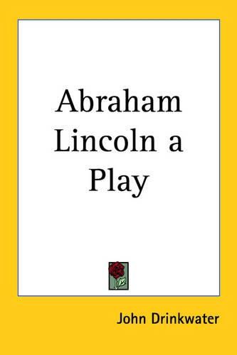 Cover image for Abraham Lincoln a Play