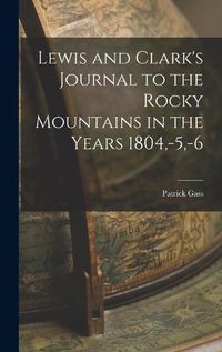 Cover image for Lewis and Clark's Journal to the Rocky Mountains in the Years 1804, -5, -6