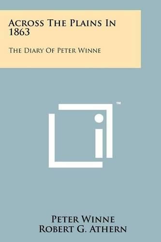 Cover image for Across the Plains in 1863: The Diary of Peter Winne