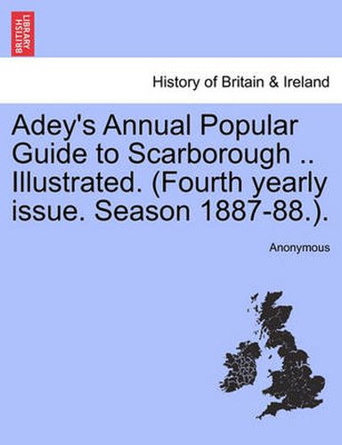 Cover image for Adey's Annual Popular Guide to Scarborough .. Illustrated. (Fourth Yearly Issue. Season 1887-88.).