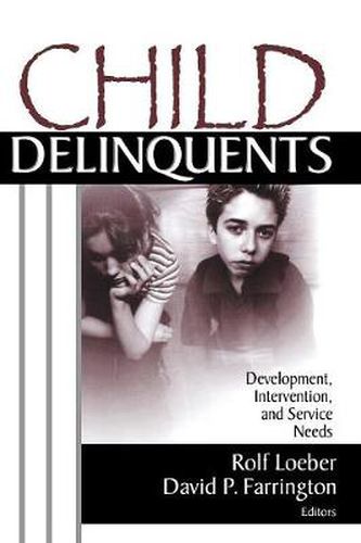 Cover image for Child Delinquents: Development, Intervention, and Service Needs