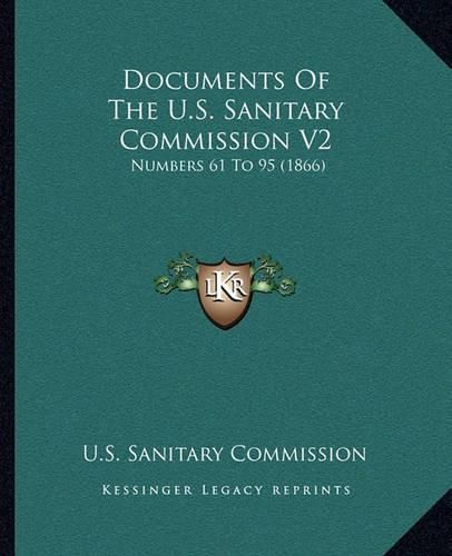 Cover image for Documents of the U.S. Sanitary Commission V2: Numbers 61 to 95 (1866)