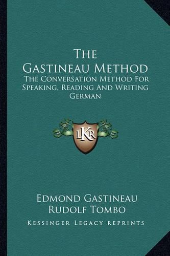 Cover image for The Gastineau Method: The Conversation Method for Speaking, Reading and Writing German