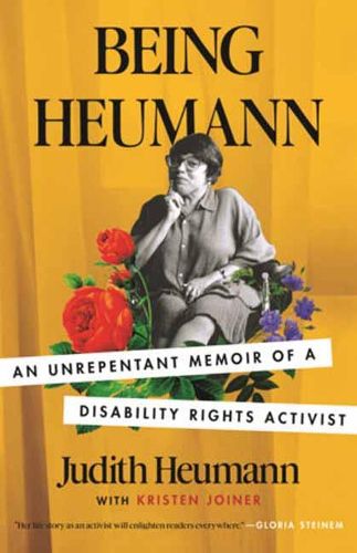 Cover image for Being Heumann: An Unrepentant Memoir of a Disability Rights Activist