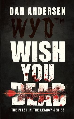 Cover image for WYD Wish You Dead: The First In The Legacy Series