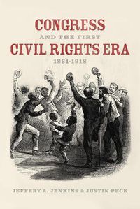 Cover image for Congress and the First Civil Rights Era, 1861-1918