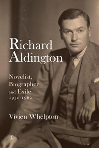 Cover image for Richard Aldington 2: Novelist, Biographer and Exile 1930-1962
