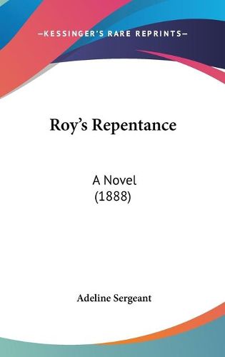 Cover image for Roy's Repentance: A Novel (1888)