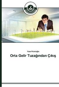 Cover image for Orta Gelir Tuza&#287;&#305;ndan C&#305;k&#305;&#351;