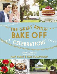 Cover image for Great British Bake Off: Celebrations: With Recipes from the 2015 Series