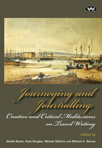 Cover image for Journeying and Journalling: Creative and Critical Meditations on Travel Writing