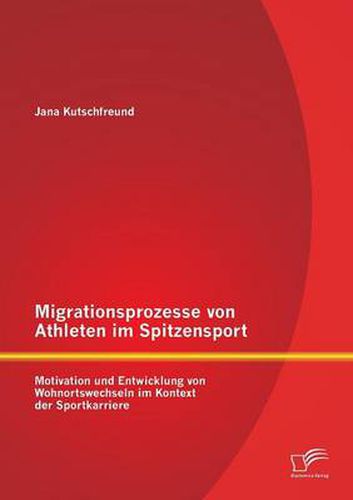 Cover image for Migrationsprozesse von Athleten im Spitzensport: Motivation und Entwicklung von Wohnortswechseln im Kontext der Sportkarriere