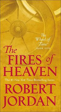 Cover image for The Fires of Heaven: Book Five of 'the Wheel of Time
