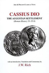 Cover image for Cassius Dio: The Augustan Settlement: Roman History 53.1-55.9