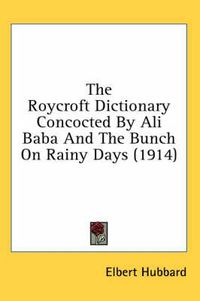 Cover image for The Roycroft Dictionary Concocted by Ali Baba and the Bunch on Rainy Days (1914)