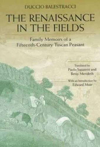 Cover image for The Renaissance in the Fields: Family Memoirs of a Fifteenth-Century Tuscan Peasant