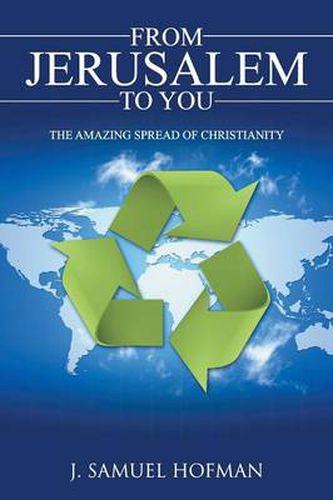 Cover image for From Jerusalem to You: The Amazing Spread of Christianity