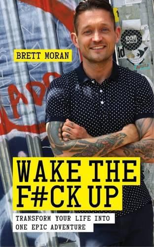 Cover image for Wake the F*ck Up: Transform Your Life Into One Epic Adventure