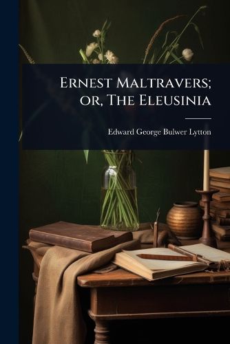 Cover image for Ernest Maltravers; or, The Eleusinia
