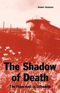 Cover image for The Shadow of Death: The Holocaust in Lithuania