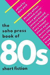 Cover image for The Soho Press Book Of 80s Short Fiction