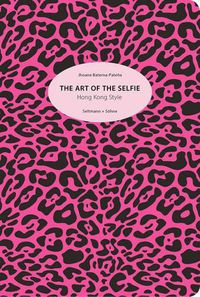 Cover image for The Art of the Selfie: Hong Kkong Style