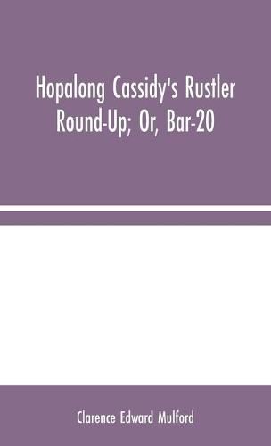 Hopalong Cassidy's Rustler Round-Up; Or, Bar-20