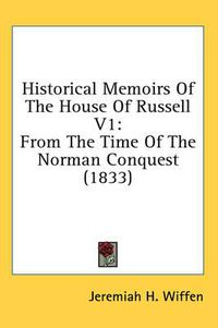Cover image for Historical Memoirs of the House of Russell V1: From the Time of the Norman Conquest (1833)