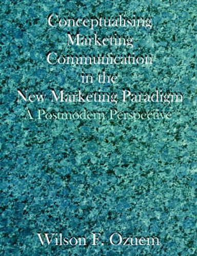 Cover image for Conceptualising Marketing Communication in the New Marketing Paradigm: A Postmodern Perspective