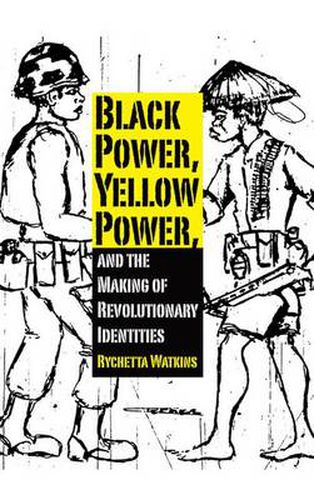 Cover image for Black Power, Yellow Power, and the Making of Revolutionary Identities