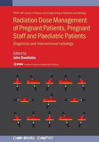 Cover image for Radiation Dose Management of Pregnant Patients, Pregnant Staff and Paediatric Patients: Diagnostic and interventional radiology