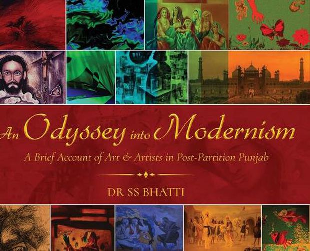 Cover image for An Odyssey Into Modernism: A Brief Account of Art & Artists in Post-Partition Punjab