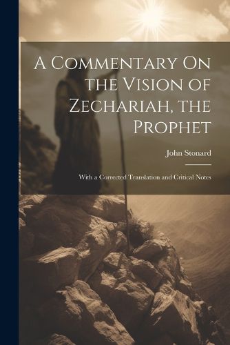 Cover image for A Commentary On the Vision of Zechariah, the Prophet