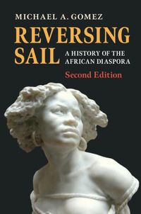 Cover image for Reversing Sail: A History of the African Diaspora