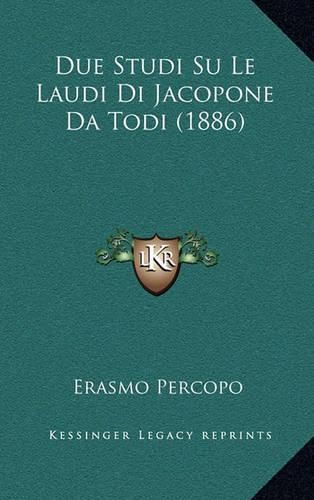 Cover image for Due Studi Su Le Laudi Di Jacopone Da Todi (1886)